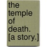 The Temple of Death. [A story.] by Edmund Mitchell