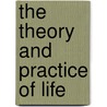 The Theory and Practice of Life by Tarik Wareh