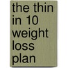 The Thin in 10 Weight Loss Plan door Liz Neporent