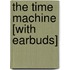 The Time Machine [With Earbuds]
