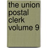 The Union Postal Clerk Volume 9 door George A. Donnelly