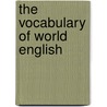 The Vocabulary of World English door Stephan Gramley