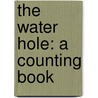 The Water Hole: A Counting Book door Graeme Base