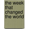 The Week That Changed the World by Herbert Lockyer