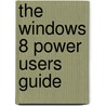 The Windows 8 Power Users Guide by Mike Halsey