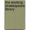 The Working Shakespeare Library by Cicely Berry