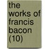 The Works of Francis Bacon (10)