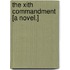 The Xith Commandment [a Novel.]