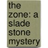 The Zone: A Slade Stone Mystery