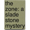 The Zone: A Slade Stone Mystery by Richard Banko