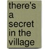 There's a Secret in the Village