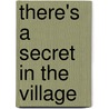 There's a Secret in the Village by Ph.D. Scruggs