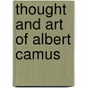 Thought and Art of Albert Camus door Thomas Hanna