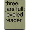 Three Jars Full: Leveled Reader door Rigby