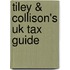 Tiley & Collison's Uk Tax Guide