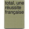 Total, une réussite française by Jean-Baptiste Noé