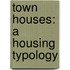 Town Houses: A Housing Typology