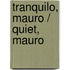 Tranquilo, Mauro / Quiet, Mauro