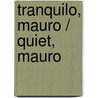 Tranquilo, Mauro / Quiet, Mauro door David Melling