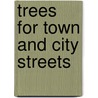 Trees for Town and City Streets door Furman Lloyd Mulford