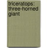 Triceratops: Three-Horned Giant door Mari Bolte