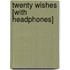 Twenty Wishes [With Headphones]