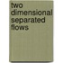 Two Dimensional Separated Flows