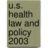 U.S. Health Law And Policy 2003 door Donald H. Jr. Caldwell