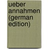 Ueber Annahmen (German Edition) door Meinong Alexius