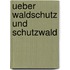 Ueber Waldschutz Und Schutzwald