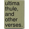 Ultima Thule, and other verses. door Arthur O'Connell