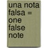 Una Nota Falsa = One False Note