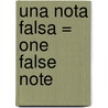 Una Nota Falsa = One False Note by Gordan Korman