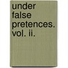 Under False Pretences. Vol. Ii. door Emily Frances Adeline Sergeant