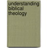 Understanding Biblical Theology door Edward W. Klink Iii