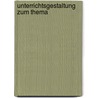 Unterrichtsgestaltung Zum Thema by Anonym