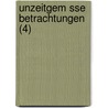 Unzeitgem Sse Betrachtungen (4) door Friedrich Wilhelm Nietzsche
