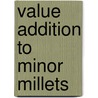 Value Addition To Minor Millets door Poongodi Vijayakumar