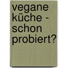 Vegane Küche - Schon probiert? by Carola Ruff