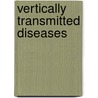 Vertically Transmitted Diseases by Stavros Busenberg