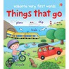 Very First Words Things That Go by Felicity Brooks