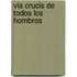 Via Crucis de Todos Los Hombres