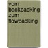 Vom Backpacking zum Flowpacking