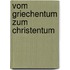 Vom Griechentum zum Christentum