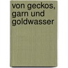 Von Geckos, Garn Und Goldwasser door Michael Gross