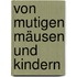 Von mutigen Mäusen und Kindern