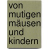 Von mutigen Mäusen und Kindern door Rafik Schami