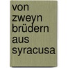 Von zweyn Brüdern aus Syracusa by Jakob Ayrer