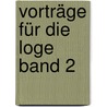 Vorträge für die Loge  Band 2 door Wolfgang Glauche