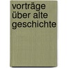 Vorträge über alte Geschichte door Georg Niebuhr Barthold